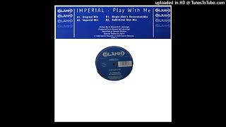 Imperial – Play With Me (Imperial Remix). 1998