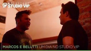 Backstage Vip - Marcos e Belutti (Um Dia No Studio Vip)