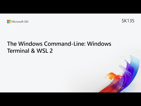MS Build SK135 The Windows Command Line Windows Terminal WSL 2