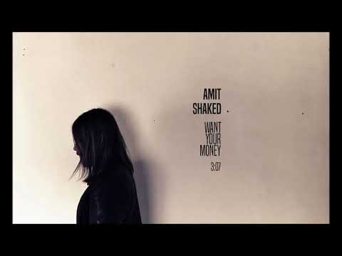 Amit Shaked- want your money