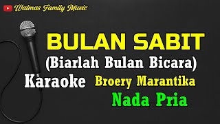 Download lagu KARAOKE BULAN SABIT, NADA PRIA, BROERY MARANTIKA mp3