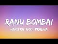 Ranu Bombai Lyrics Ramu Rathod Prabha Ranu Ne Ranu Ranu Bombay Ki Ranu