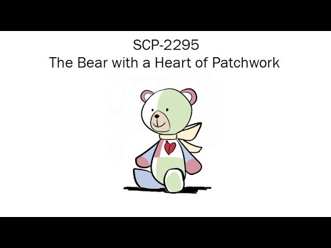 Oversimplified SCP Chapter 12  - SCP-2295: The Bear with a Heart of Patchwork
