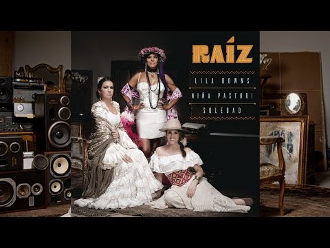 Lila Downs, Niña Pastori & Soledad - RAÍZ (Album)