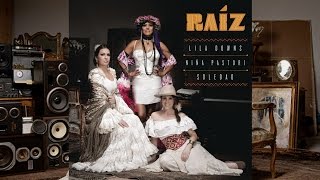 Lila Downs, Niña Pastori & Soledad - RAÍZ (Album)