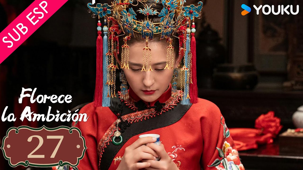 【SUB ESP】Florece la Ambición EP27 | Rayza / YoYang / Mao Zijun / Chai Biyun / Tang Zeng | YOUKU