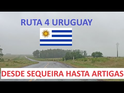 RUTA 4. Desde SEQUEIRA hasta ARTIGAS en URUGUAY.