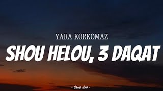 Download lagu YARA KORKOMAZ - Shou Helou & 3 Daqat | ( Video Lirik ) mp3