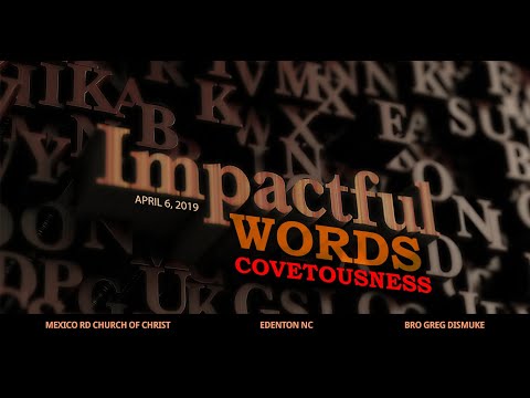 Impactful Words: Covetousness | 4/6/2019 | Bro. Greg Dismuke
