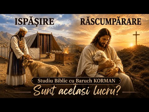 Ispășirea și Răscumpărarea, sunt același lucru? Un studiu captivant cu Baruch KORMAN