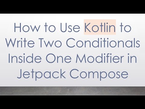 How to Use Kotlin to Write Two Conditionals Inside One Modifier in Jetpack Compose