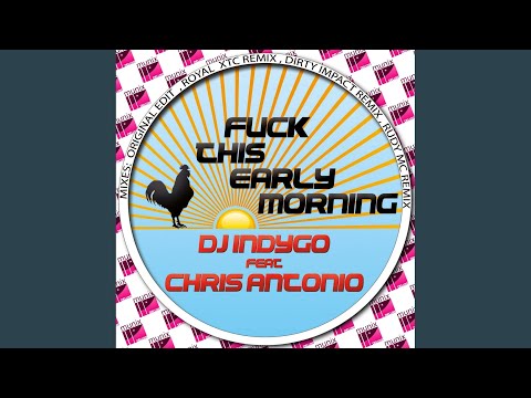 Fuck This Early Morning (Royal Xtc Remix)