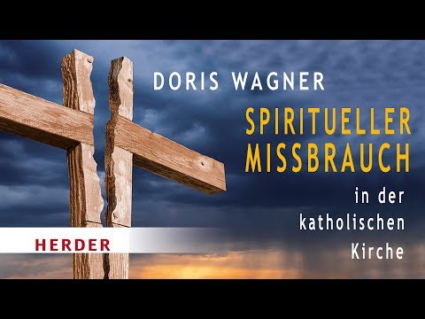 Spiritueller Missbrauch in der katholischen Kirche - Dr. Doris Wagner