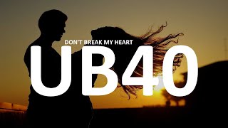 UB40 - Don&#39;t Break My Heart (Lyrics)