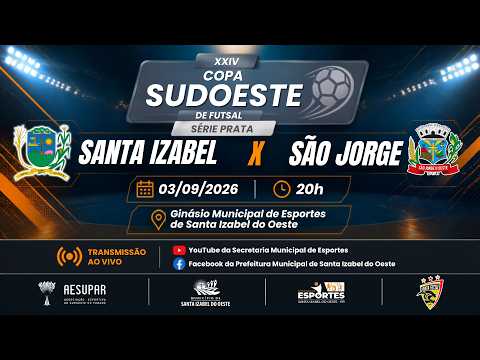 ⚽ AO VIVO | Santa Izabel x São Jorge | Copa Sudoeste de Futsal - Série Prata