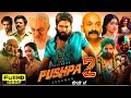 Pushpa 2 The Rule Full Movie Allu Arjun Blockbuster South Movie 2025