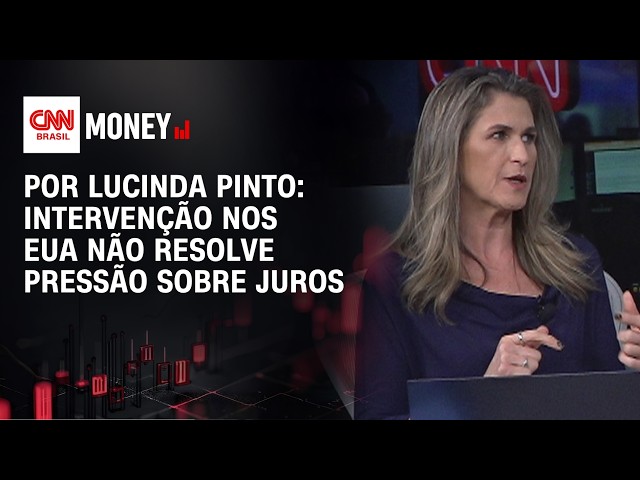 Por Lucinda Pinto: Intervenção nos EUA não resolve pressão sobre juros | FECHAMENTO DE MERCADO