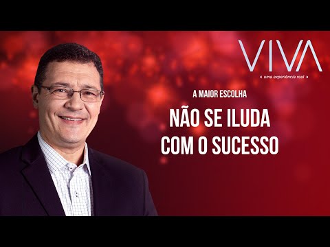 VIVA | Não se iluda com o sucesso | Novo Tempo