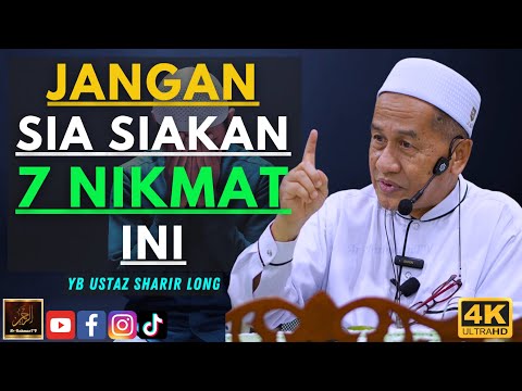 Ustaz Sharir Long - JANGAN SIA SIAKAN 7 NIKMAT INI
