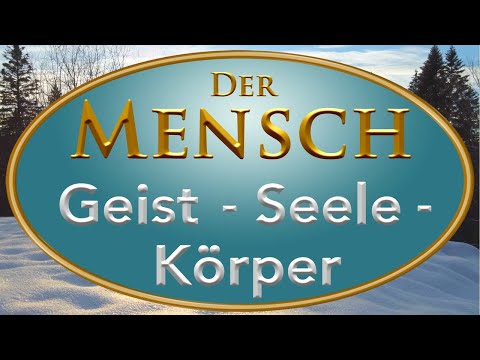 Der Mensch besteht aus Geist - Seele - Körper
