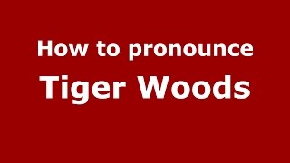 How to pronounce Tiger Woods