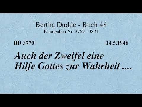 BD 3770 - AUCH DER ZWEIFEL EINE HILFE GOTTES ZUR WAHRHEIT ....