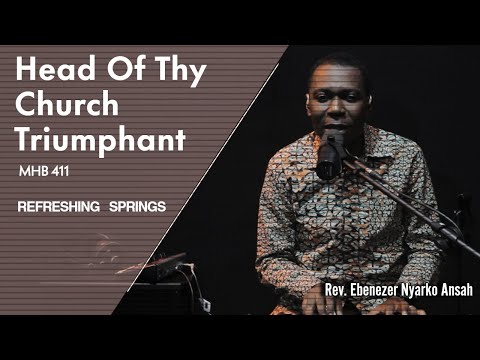 Head Of Thy Church Triumphant (MHB 411)-Refreshing Springs with REV. EBENEZER NYARKO.ANSAH Se02e07