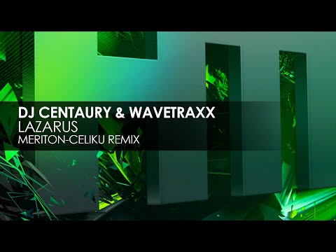 DJ Centaury & Wavetraxx - Lazarus (Meriton Celiku Remix)