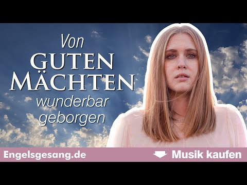 Von guten Mächten wunderbar geborgen (Downloadlink im Text) | Engelsgesang - Christina Patten