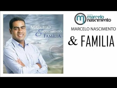 Marcelo Nascimento Oficial - CD Família (COMPLETO 💿)
