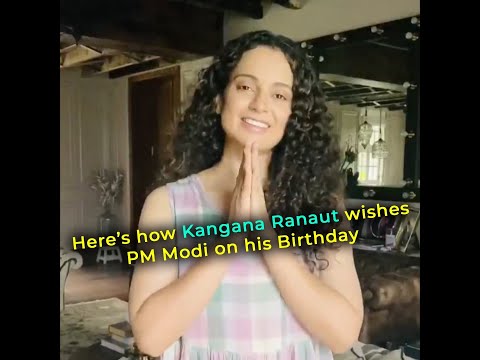 Here’s how Kangana Ranaut wishes PM Modi on his Birthday