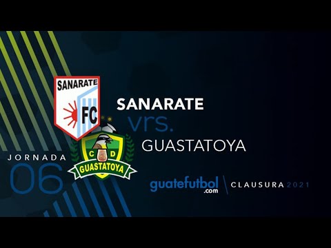Sanarate 3-2 Guastatoya Jornada 6 del Torneo Clausura 2021