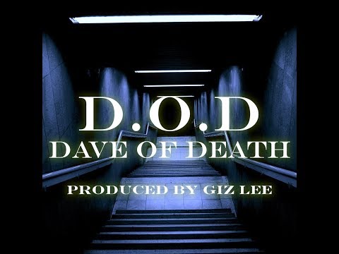 D.O.D - Dave of death - Produced by Giz Lee