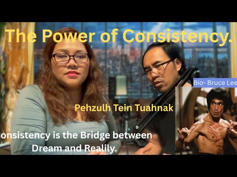 Hlawhtlinnak Tawhfung- The Power of Consistency. Pehzulh Tein Tuahnak.