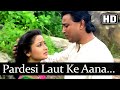 PARDESI LOUT KE AANA Pardeshi Laut Ke Aana Pardesi Eagle Jhankar Kumar Sanu Anuradha Paudwal Anoop