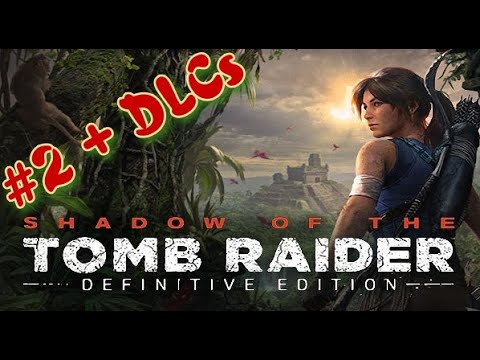 ᴴᴰ Shadow of the Tomb Raider: Definitive Edition #2 🔞+👍