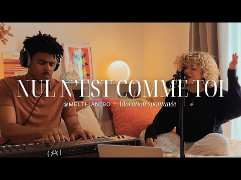 NUL N'EST COMME TOI  + SPONTANÉ - 10 MINS D'ADORATION - Mel & Thian