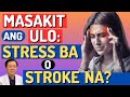 Masakit ang Ulo: Stress Ba o Stroke Na? - By Doc Willie Ong (Internist and Cardiologist)