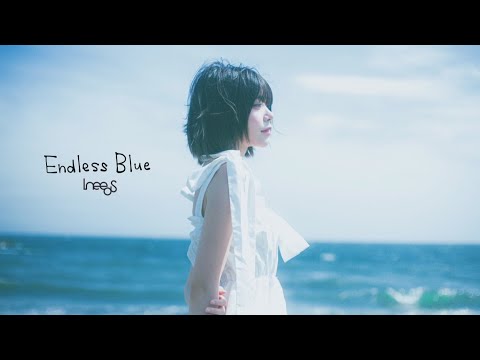 IneedS ｢Endless Blue｣ Official Music Video