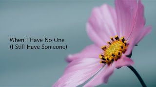 When I Have No One (I Still Have Someone) - Christian Song - Gospel Music - Lyrics Video