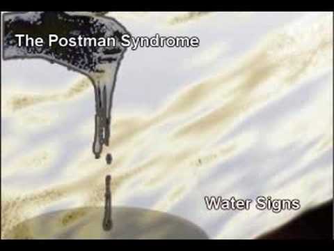 The Postman Syndrome - Water Signs