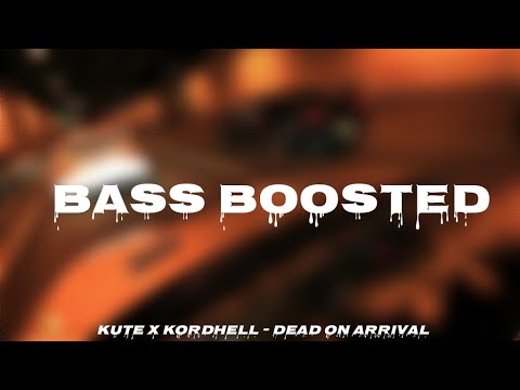 Kute x Kordhell - Dead on Arrival [Bass Boosted]
