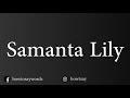 How To Pronounce Samanta Lily