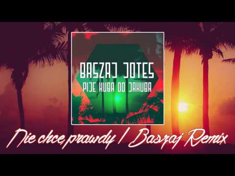 10. Baszaj/Jotes - Nie chcę prawdy [Baszaj Remix] (Pije Kuba do Jakuba EP)