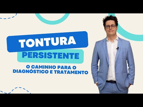 Vertigem Fóbica e Tontura Persistente: Diagnóstico e tratamento
