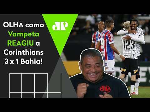 QUEM SEGURA O TIMÃO? OLHA as REAÇÕES de Vampeta a Corinthians 3 x 1 Bahia!