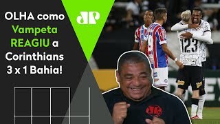 Quem segura o Timão? Olha as reações de Vampeta a Corinthians 3 x 1 Bahia