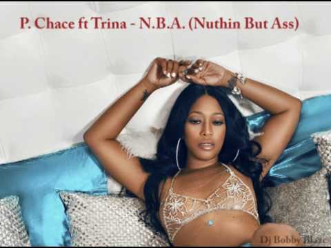 P. Chace ft. Trina - N.B.A  (Nuthin' But Ass)