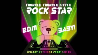 Don't Let Me Down Lullaby Version (Chainsmokers) EDM Baby! by Twinkle Twinkle Little Rock Star