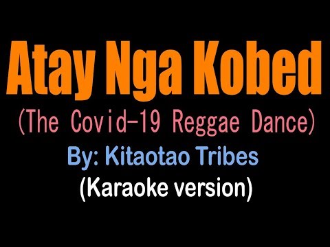 ATAY NGA KOBED - Kitaotao Tribes (The Covid-19 Reggae Dance) (KARAOKE VERSION)